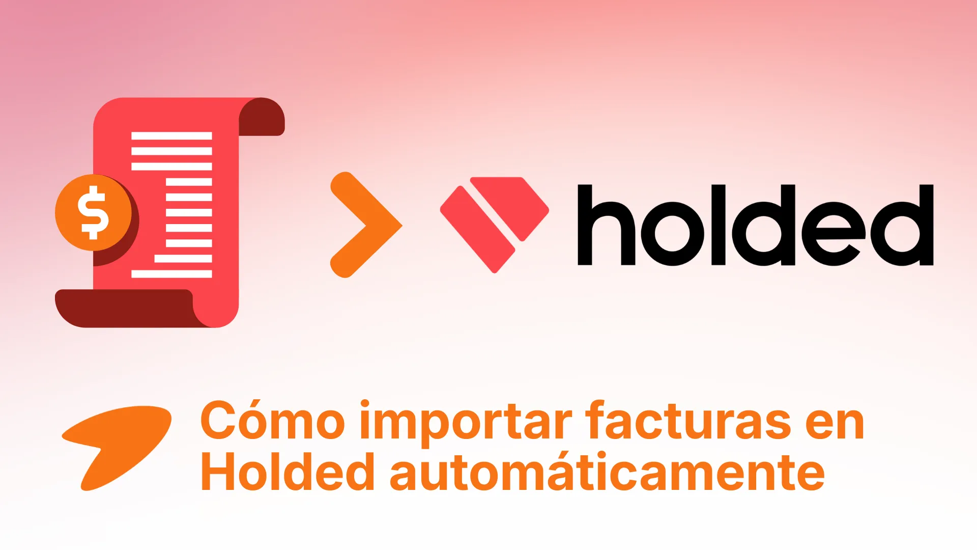 Cómo importar facturas en Holded de forma automática (2026)
