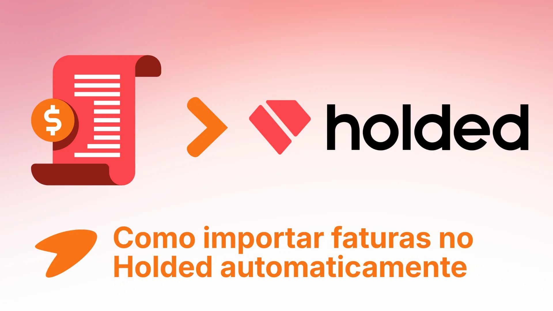 Guia prático sobre como importar faturas para o Holded automaticamente em 2026.
