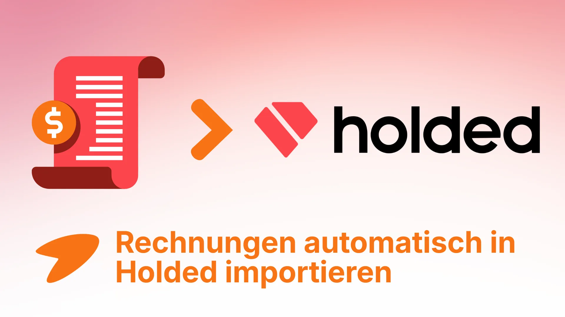 Rechnungen in Holded importieren und automatisieren (2026)