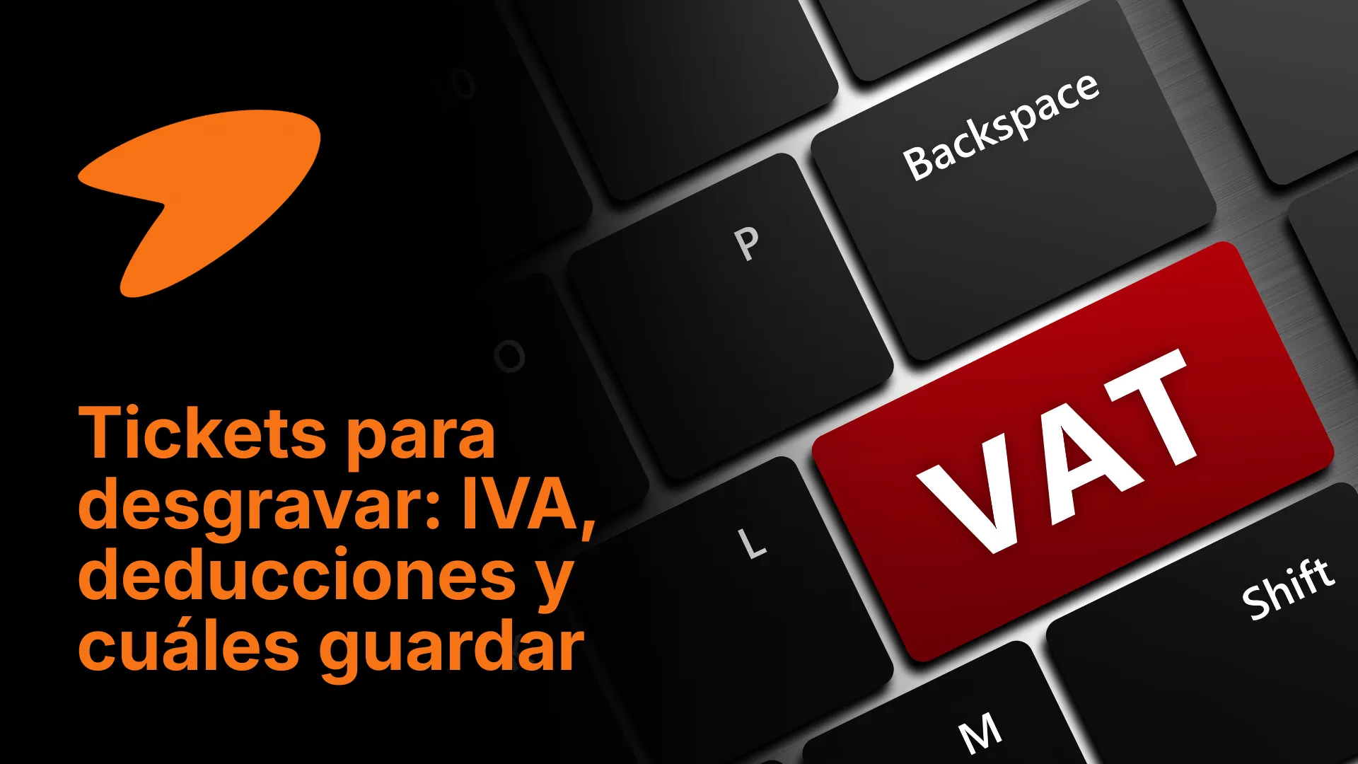 Tickets para desgravar: IVA, deducciones y cuáles guardar (2026)